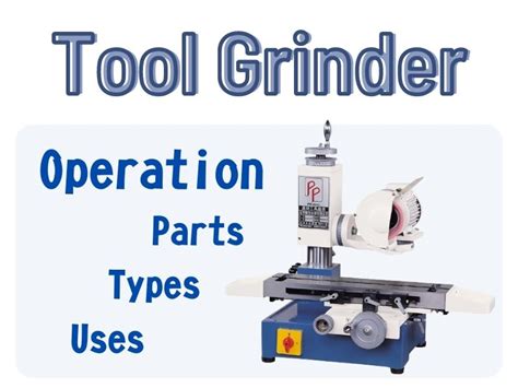 What is a Tool Grinder: Parts, Types, Operation, and Uses?｜Tool Grinder ...