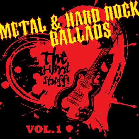 Metal & Hard Rock Ballads, Vol. 1 - Compilation by Various Artists | Spotify