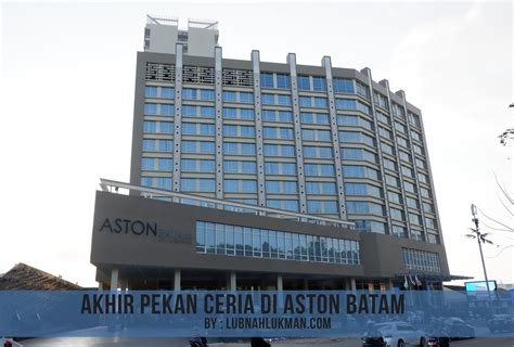 Aston Hotel & Residence | Batam | Hotel & Apartment 2 tower | 16 & 22 ...