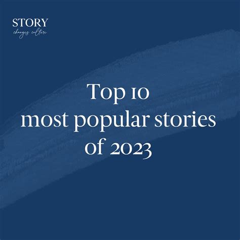 Top 10 Most Popular Stories of 2023 — Story Changes Culture—Media Platform and Consulting Practice