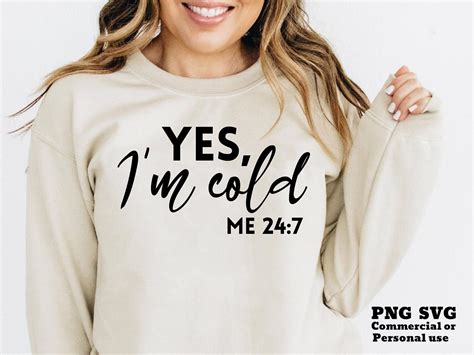 Yes I'm Cold SVG PNG Always Cold Literally Freezing - Etsy in 2022 | Shirts, Always cold, Tshirt ...