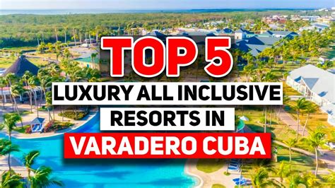 Top 5 MOST Luxury All Inclusive Resorts In Varadero Cuba 2024 - YouTube