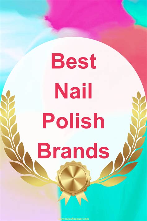 Best Brands for Nail Polish — Lots of Lacquer