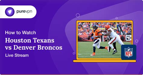 How To Watch Houston Texans vs Denver Broncos Live Stream