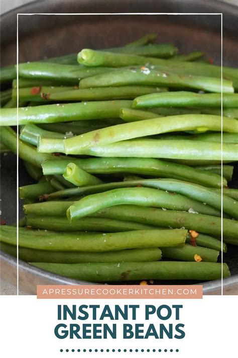 Instant Pot Green Beans - A Pressure Cooker Kitchen