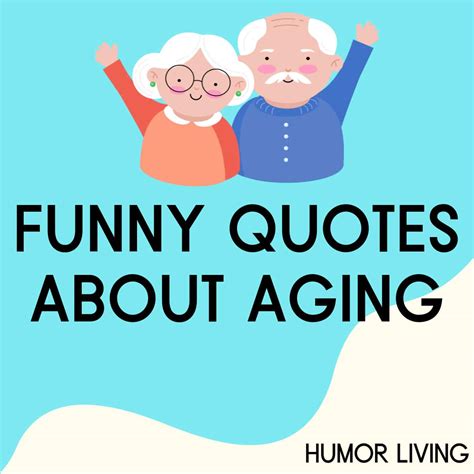 70+ Funny Quotes About Aging and Getting Older - Humor Living