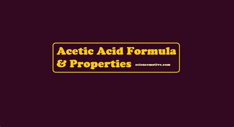 Acetic Acid Formula & Properties - ScienceMotive