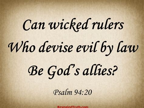 Psalm 94 – A Prayer for Today –Revealed Truth–Wicked Rulers Devise Evil