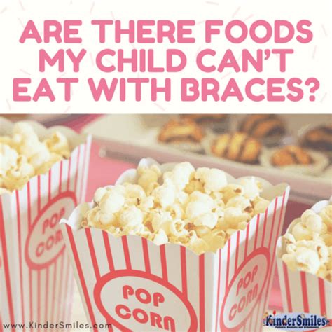 10 Foods My Child Can’t Eat [With Braces]? Kinder Smiles Can Tell You