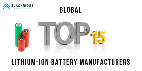 Top 15 Lithium-ion Battery Manufacturers | Blackridge Research