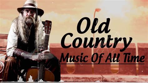 Best Old Country Music Of All Time - Old Country Songs - Country Songs-Classic Counry Collection ...