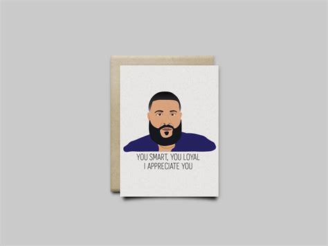 Funny Greeting Card DJ Khaled You Smart, You Loyal, I Appreciate You Major Key Alert Anotha One ...