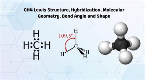 CH4 Lewis Structure, Hybridization, Molecular Geometry, Bond Angle and Shape