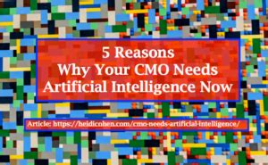 5 Reasons Why Your CMO Needs Artificial Intelligence Now - Heidi Cohen