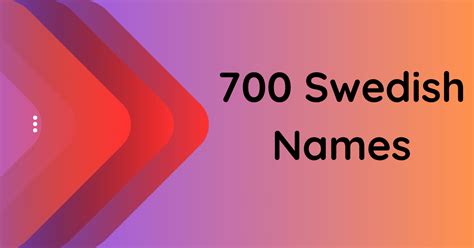 700 Swedish Names to Embark on a Naming Journey Like Never Before