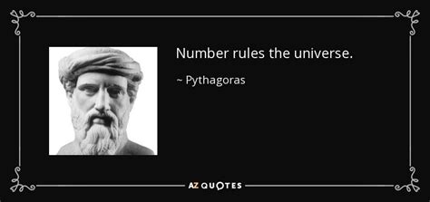 Pythagoras quote: Number rules the universe.