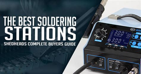 The Best Soldering Stations Compared - Updated Jan 2020