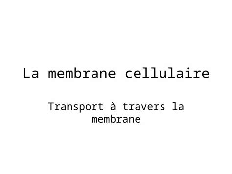 (PPT) La membrane cellulaire Transport à travers la membrane - DOKUMEN.TIPS