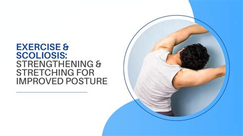 Exercise and Scoliosis: Strengthening and Stretching for Improved Posture