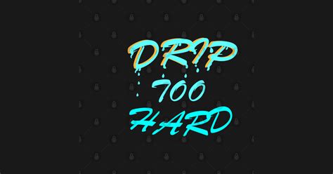 Drip Too Hard - Drip Too Hard - T-Shirt | TeePublic