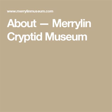 About — Merrylin Cryptid Museum | Museum, Weird creatures, London design