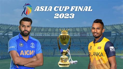 Asia Cup Final 2023: Date, Time, Venue, India vs Sri Lanka ODI Records ...