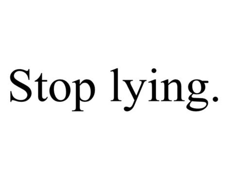 stop lying | Tumblr | Stop lying, Sayings, Quotes