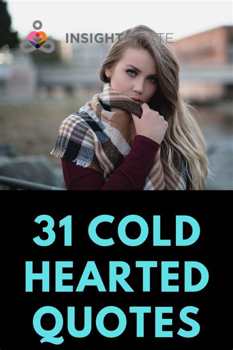 31 Quotes About Being Cold Hearted | Cold hearted, Coldhearted quotes, Heartless quotes