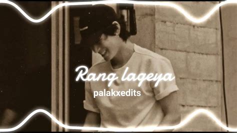 RANG LAGEYA AUDIO EDIT || palakxedits - YouTube