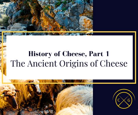 History of Cheese, Part 1: The Ancient Origins of Cheese