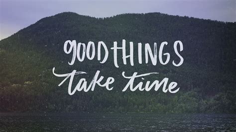 Good Things Take Time, HD Typography, 4k Wallpapers, Images, Backgrounds, Photos and Pictures