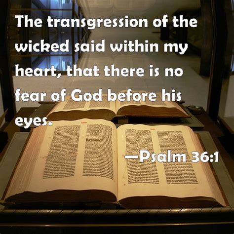 Psalm 36:1 The transgression of the wicked said within my heart, that ...