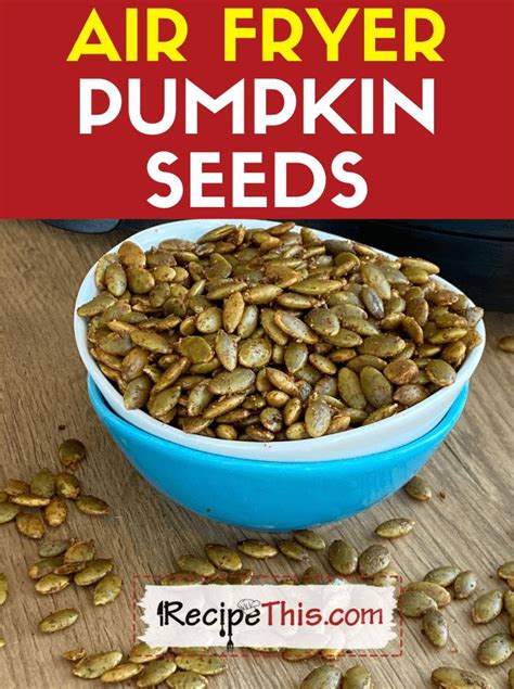 Recipe This | Air Fryer Pumpkin Seeds | Recipe | Pumpkin seed recipes, Air fryer pumpkin seeds ...