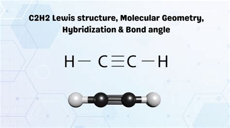 C2H2 Lewis structure, Molecular Geometry, Hybridization & Bond angle