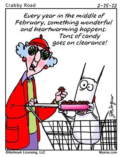 2/15/12 Happy day after Valentine's Day! =) | Funny quotes, Maxine, Humor