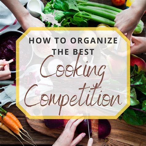 How to Organize the Best Cooking Competition Ever!