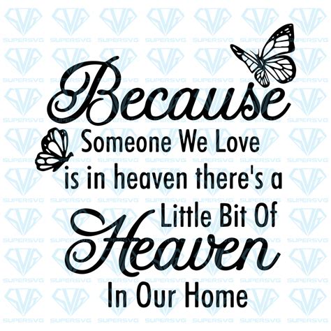 Because Someone We Love Is In Heaven Theres A Little Bit Of Heaven In Our Home Svg Files For ...