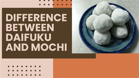 Difference Between Daifuku And Mochi