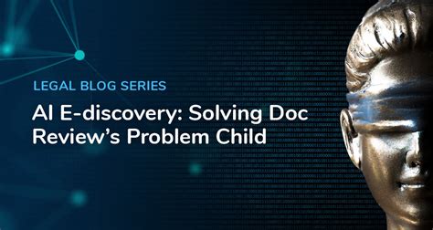 AI E-discovery: Solving Doc Review’s Problem Child | Veritone