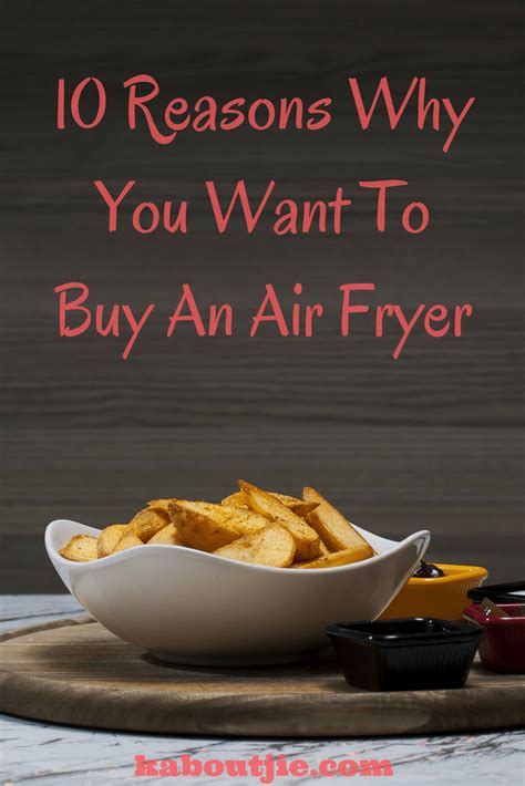 Air Fryer Benefits - 10 reasons why you want to buy an air fryer