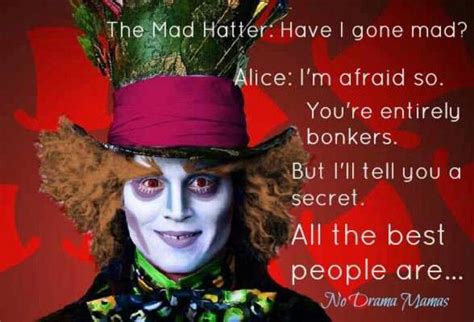 I am like the mad hatter | Alice and wonderland quotes, Have i gone mad, Alice in wonderland artwork