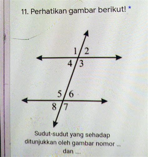 SOLVED: sudut sudut yang sehadap ditunjukkan oleh gambar nomor .... dan ..... 11. Perhatikan ...