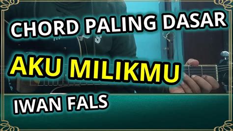 21 Chord Lagu Aku Milikmu Malam Ini Dasar | Basgalanos