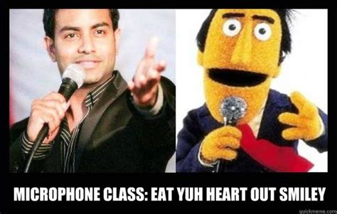 MIcrophone class: eat yuh heart out smiley - Neval sing fuh dem - quickmeme