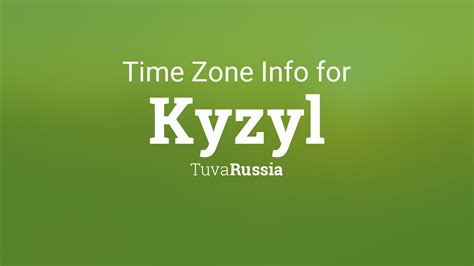 Time Zone & Clock Changes in Kyzyl, Russia