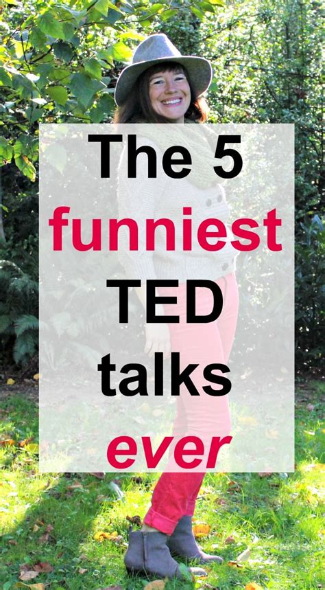 These TED talks will make you lough out loud while also being informative and inspiring. Ted ...