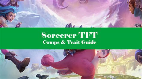 Sorcerer TFT Build Set 9.5: Comps & Trait Guide Patch 13.21 - Zathong