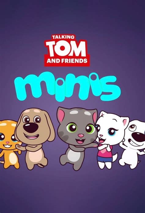 Talking Tom and Friends: Minis - TheTVDB.com