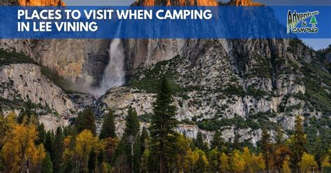 Places to Visit When Camping in Lee Vining - Adventure in Camping