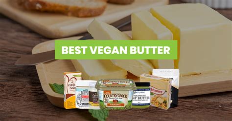 6 Best Vegan Butter Brands in 2020 (Dairy-Free & Natural)